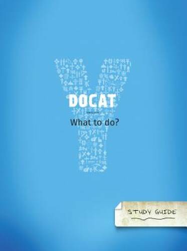 DOCAT Study Guide: What to Do? – The Social Teaching of the Catholic – GOOD