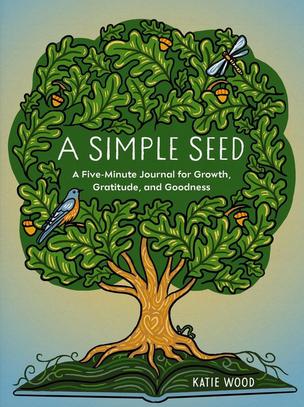 A Simple Seed: A Five-Minute Journal for Growth, Gratitude, and Goodness by Kati