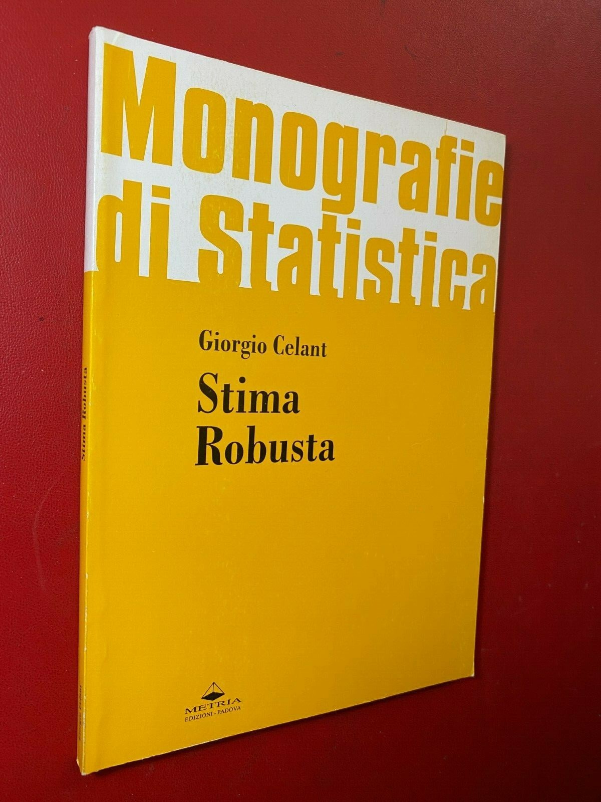 Giorgio CELANT – STIMA ROBUSTA MONOGRAFIE DI STATISTICA Ed. Metria (1994) Libro