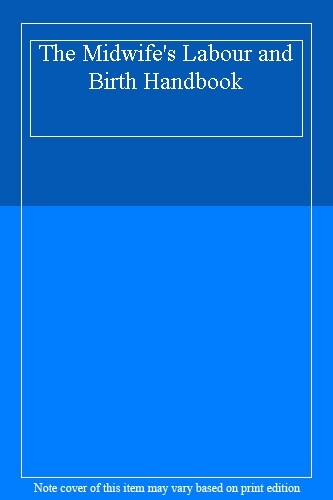 The Midwife’s Labour and Birth Handbook. 9781405161053