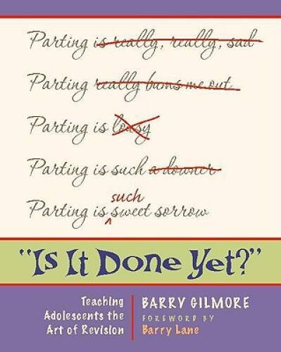 Is It Done Yet: Teaching Adolescents the Art of Revision – Paperback – GOOD