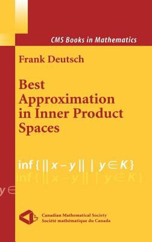 Best Approximation in Inner Product Spaces Hardcover Frank Deutsc