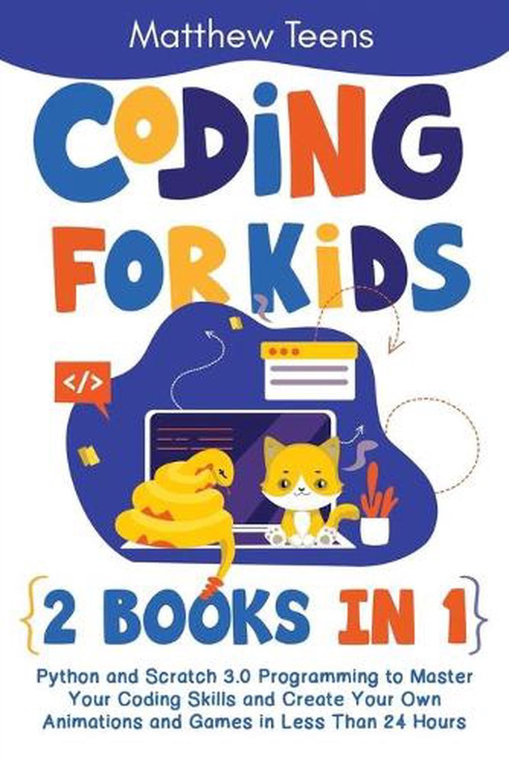 Coding for Kids: 2 Books in 1: Python and Scratch 3.0 Programming to Master Your