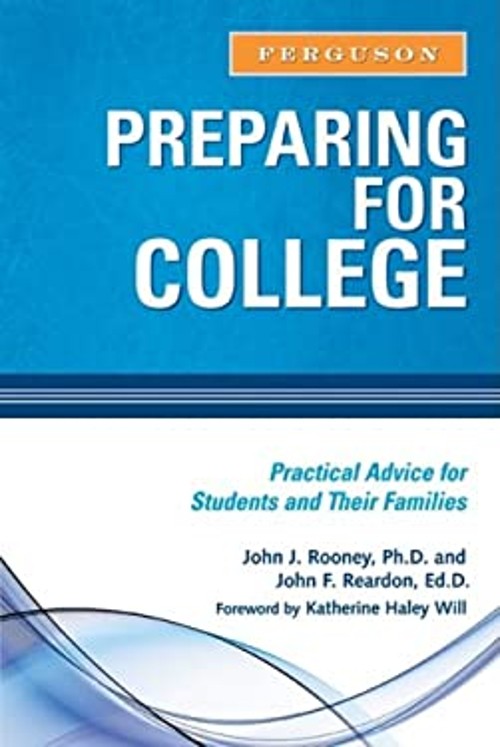 Preparing for College : Practical Advice for Students and Their F
