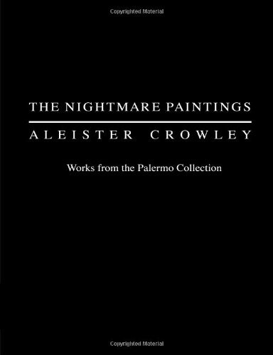 THE NIGHTMARE PAINTINGS: ALEISTER CROWLEY: WORKS FROM THE By Robert NEW