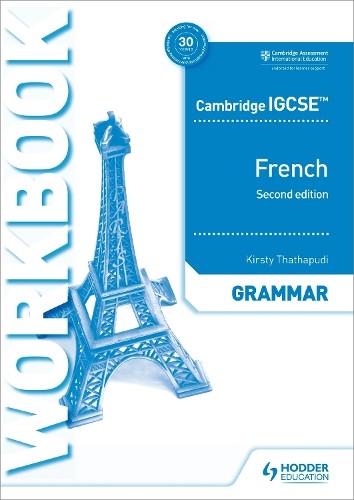 Cambridge IGCSE» French Grammar Workbook Second Edition by Thathapudi, Kirsty