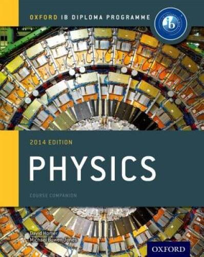 IB Physics Course Book: 2014 Edition: Oxford IB Diploma Program – GOOD
