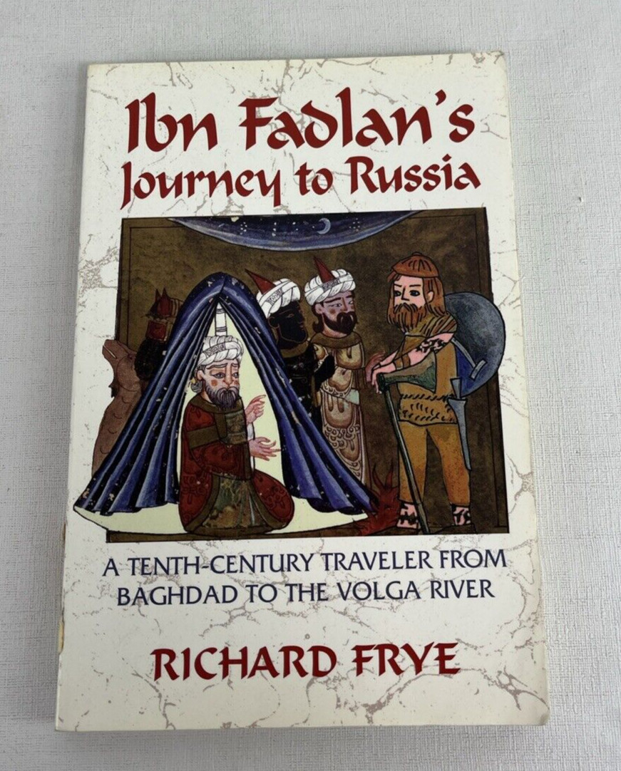 IBN FADLAN’S JOURNEY TO RUSSIA: A TENTH-CENTURY TRAVELER