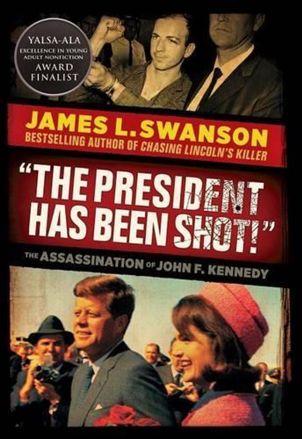 The President Has Been Shot!: The Assassination of John F. Kennedy by James L. S