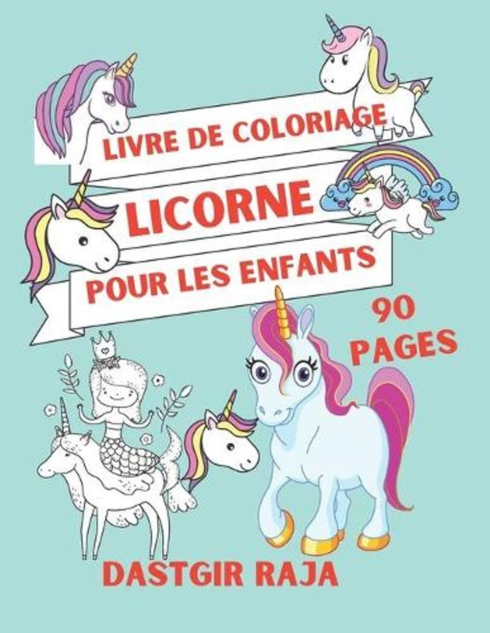 Livre De Coloriage Licorne Pour Les Enfants: Cahier 90 Pages ? Colorier – Grand
