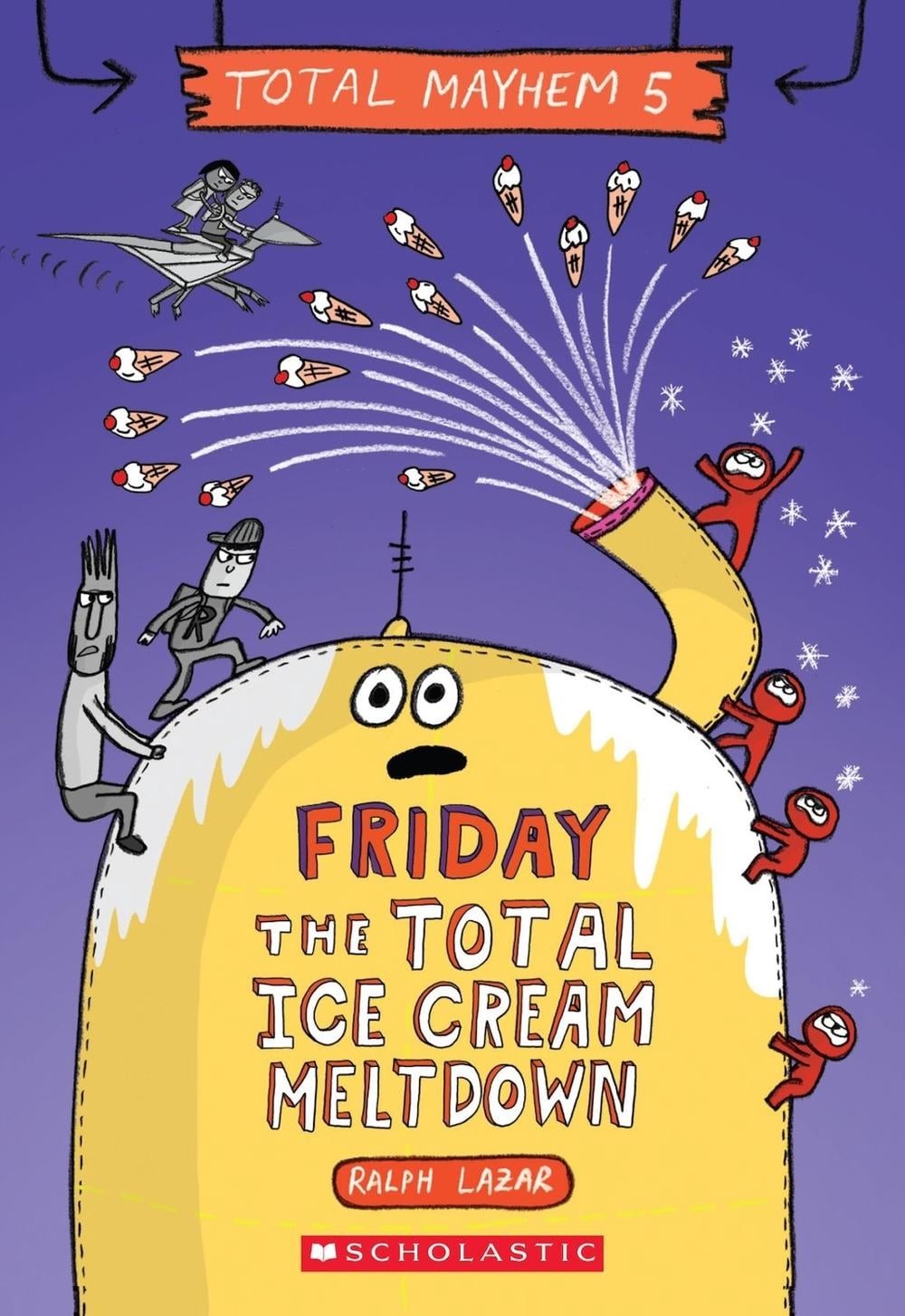 Friday – The Total Ice Cream Meltdown (Total Mayhem #5) by Ralph Lazar (English)