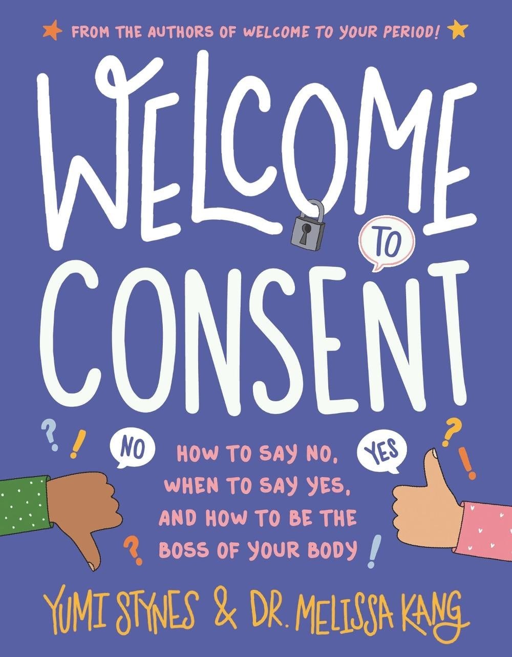 Welcome to Consent: How to Say No, When to Say Yes, and How to Be the Boss of Yo