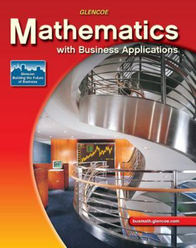 Mathematics with Business Applications, Student Edition by McGraw-Hill Education