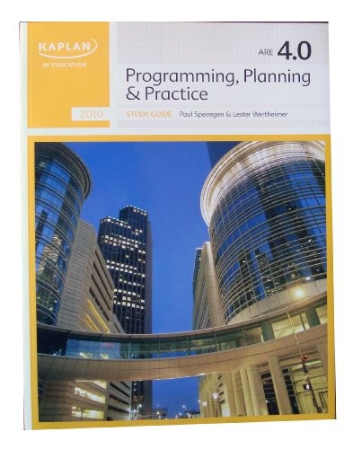 KAPLAN AE EDUCATION – ARE 4.0 – PROGRAMMING PLANNING & By Paul Speiregen
