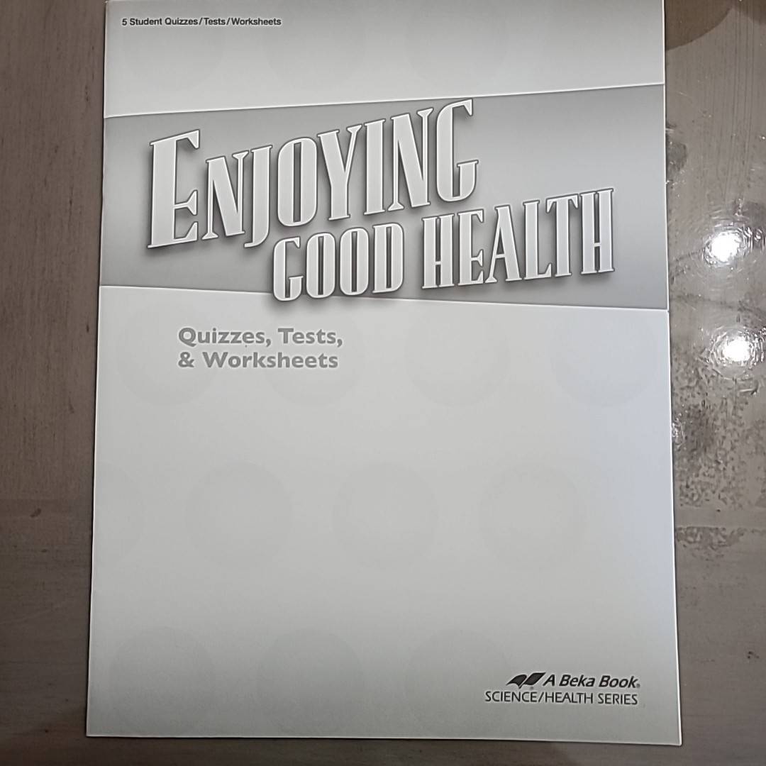 Abeka Enjoying Good Health Student Quizzes, Tests, and Worksheets Third Edition