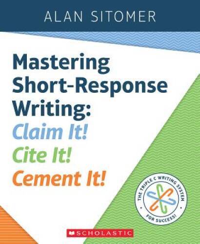 Mastering Short-Response Writing: Claim It Cite It Cement It – GOOD