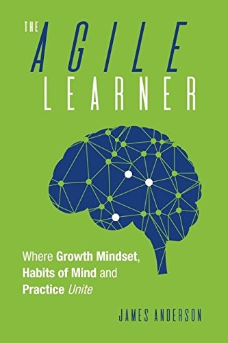 THE AGILE LEARNER: WHERE GROWTH MINDSET, HABITS OF MIND By James Anderson *VG+*