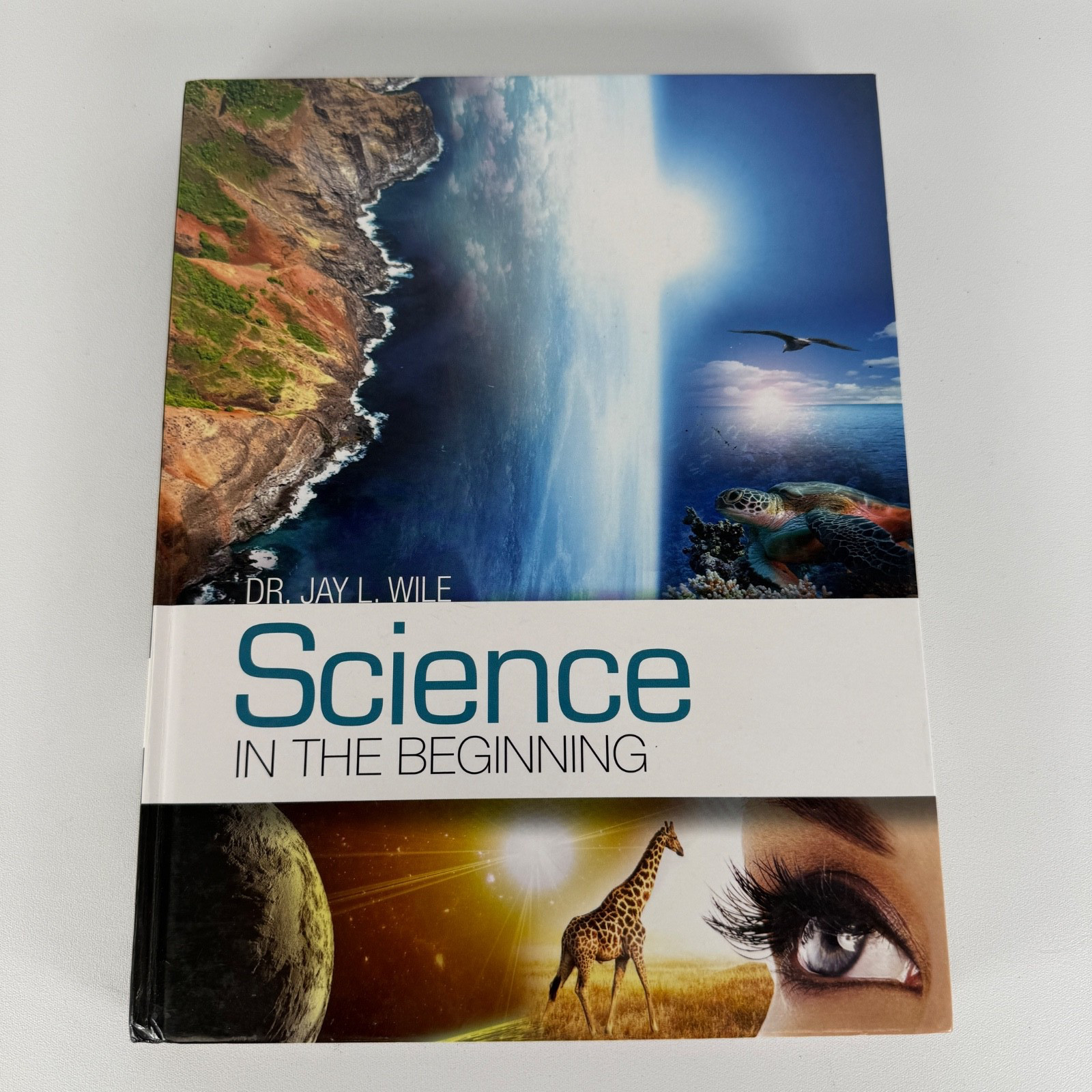 SCIENCE IN THE BEGINNING by Dr. Jay L. Wile (2013, Hardcover)