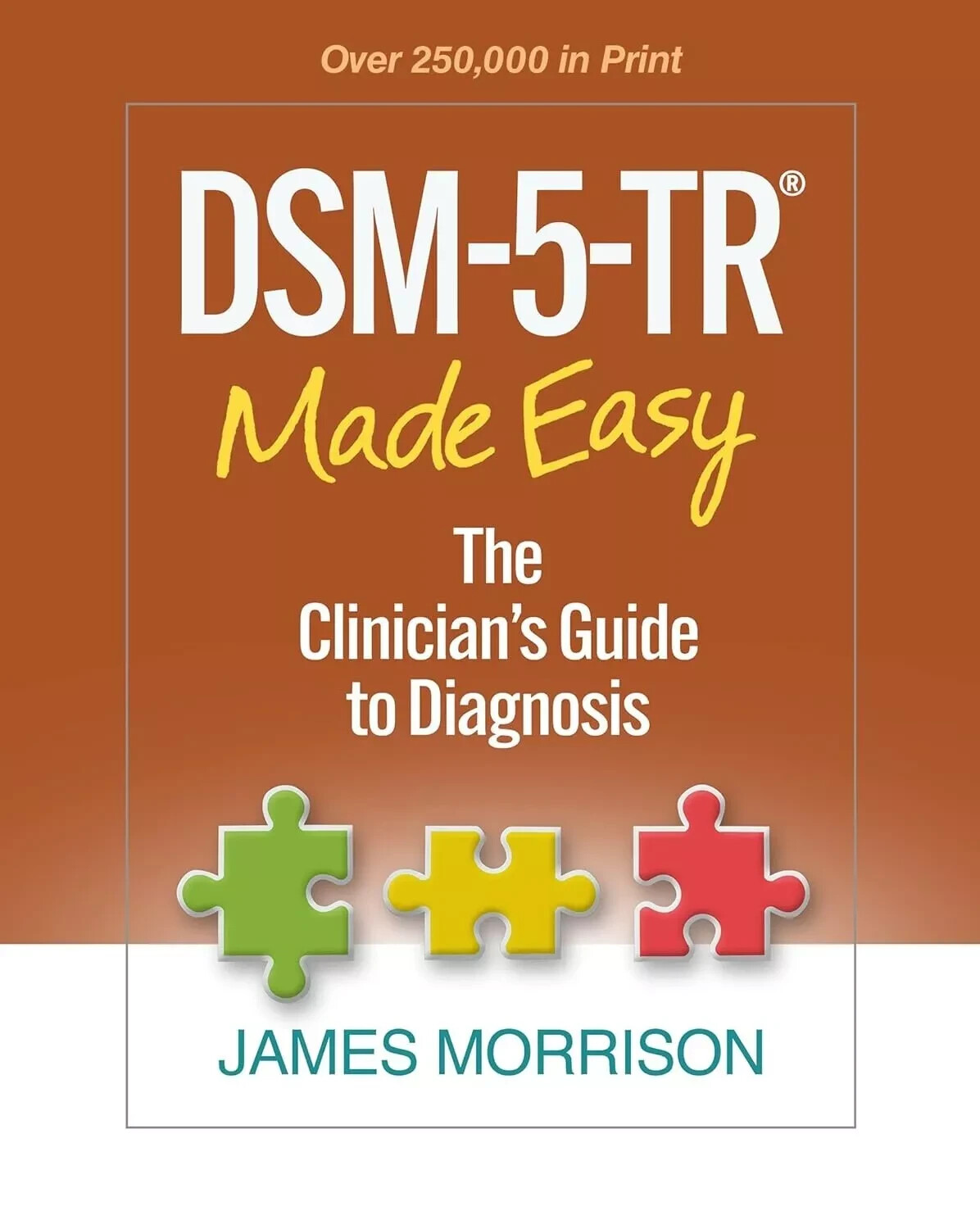 DSM-5-TR® Made Easy : The Clinician’s Guide to Diagnosis by James Morrison