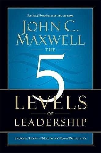 The 5 Levels of Leadership: Proven Steps to Maximise Your… by C. Maxwell, John