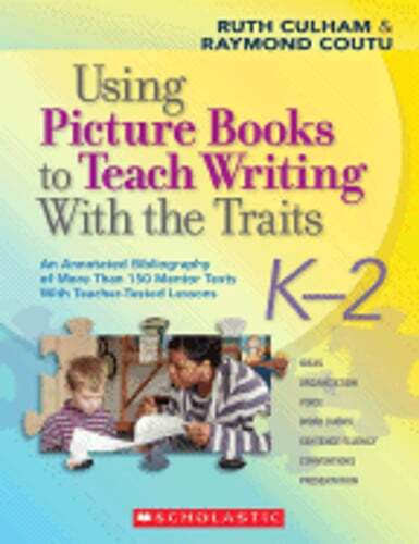 Using Picture Books to Teach Writing with the Traits: K-2: An Annotated: Used