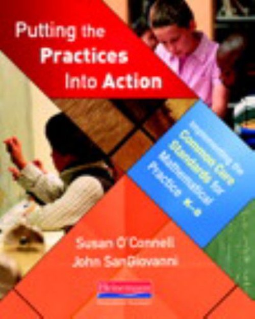 Putting the Practices into Action : Implementing the Common Core