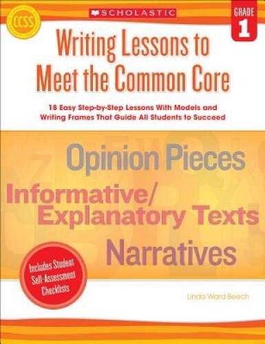 Writing Lessons To Meet the Common Core: Grade 1: 18 Easy Step-by-Step Le – GOOD