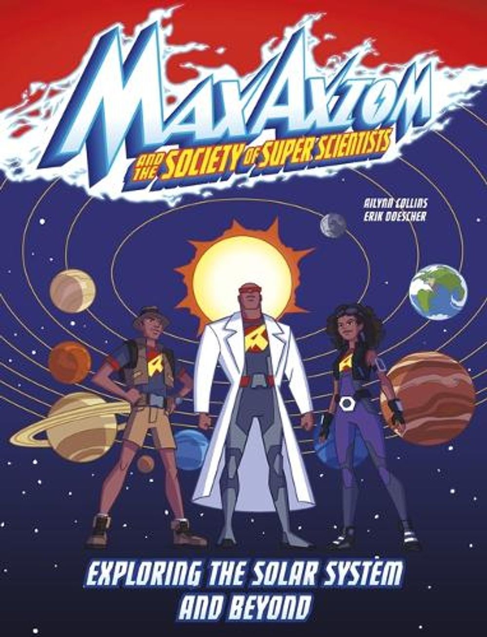 Exploring the Solar System and Beyond: A Max Axiom Super Scientist Adventure by