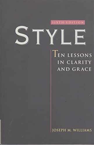 Style: Ten Lessons in Clarity and – Paperback, by Williams Joseph M. – Very Good