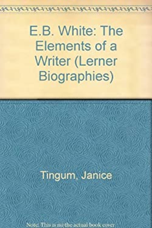 E. B. White : The Elements of a Writer Library Binding Janice Tin