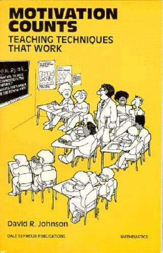 Motivation Counts: Teaching Techniques That Work Copyright 1994 by David Johnson