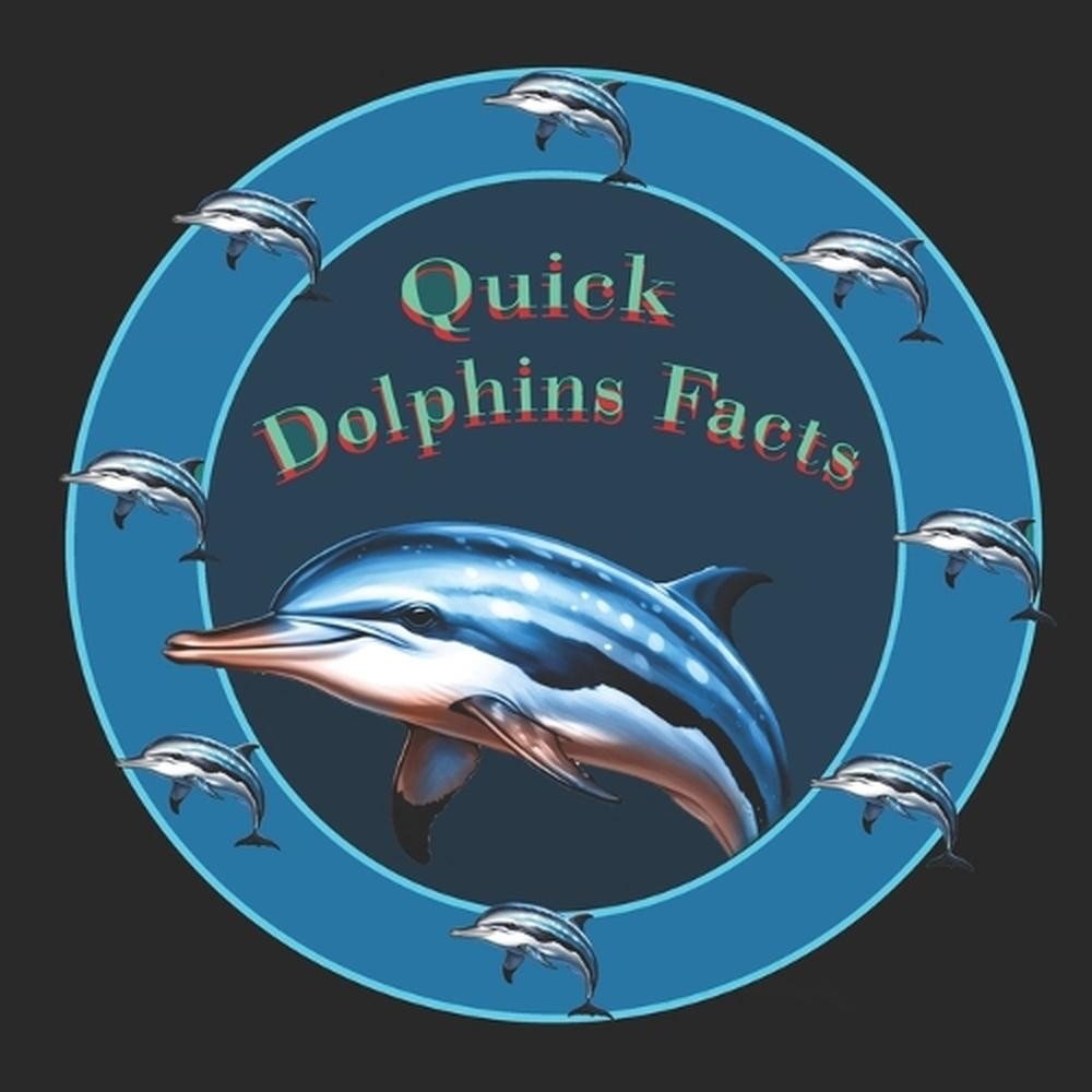 Quick Dolphins Facts by Variety Star Designs Paperback Book