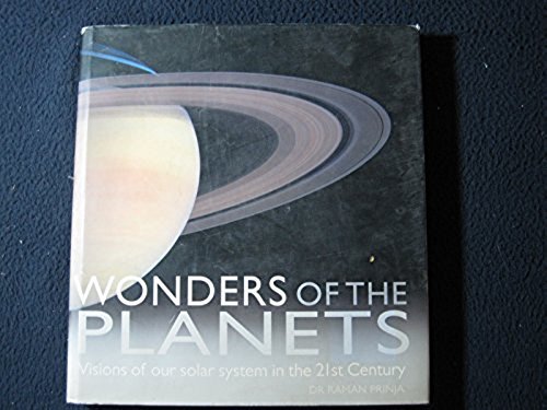 Wonders of the Planets: Visions of Our Solar System in the 21st Century [Hardc..
