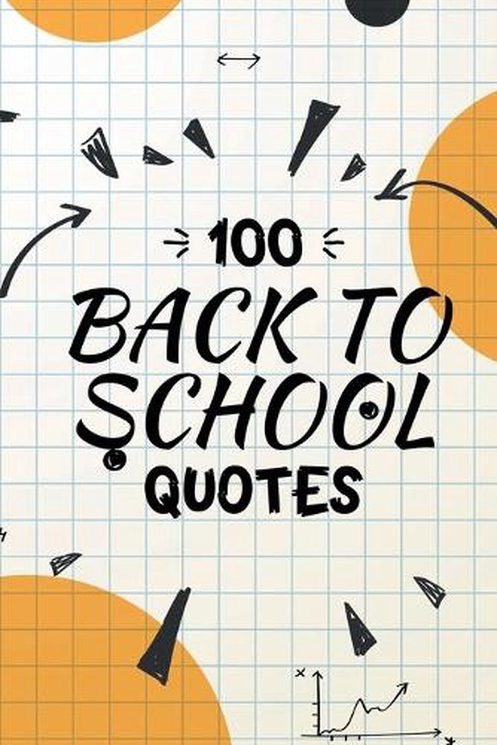 100 Back to School Quotes for the New School Year an A+ 2021: A Quotes Reference