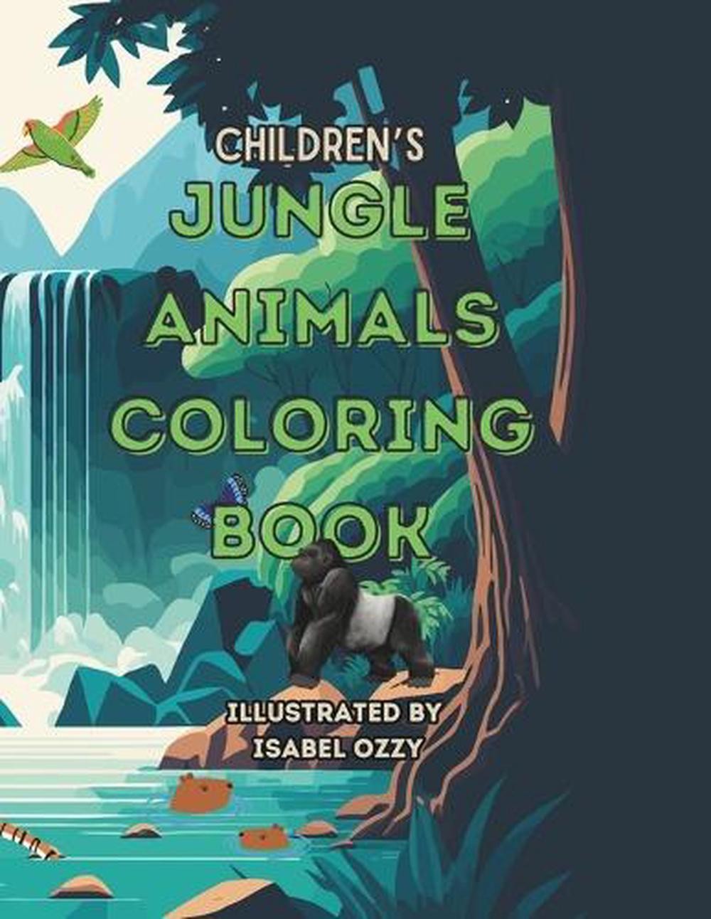Children Jungle Animals Coloring Book: Children Animals Coloring Book by Isabel