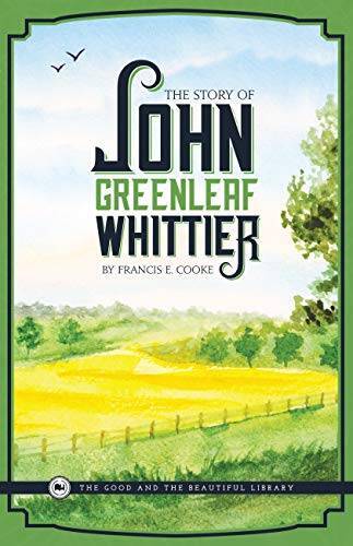 The Story of John Greenleaf Whittier – Paperback By Francis E. Cooke – VERY GOOD