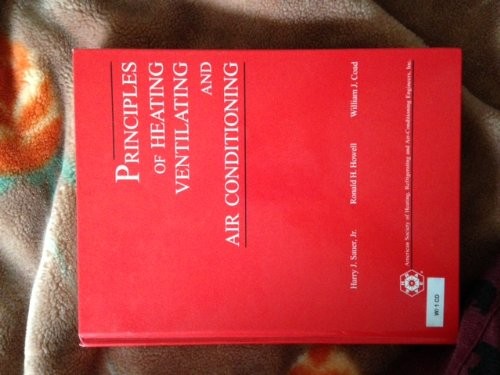 PRINCIPLES OF HEATING, VENTILATING, AND AIR CONDITIONING: By Harry J. Sauer