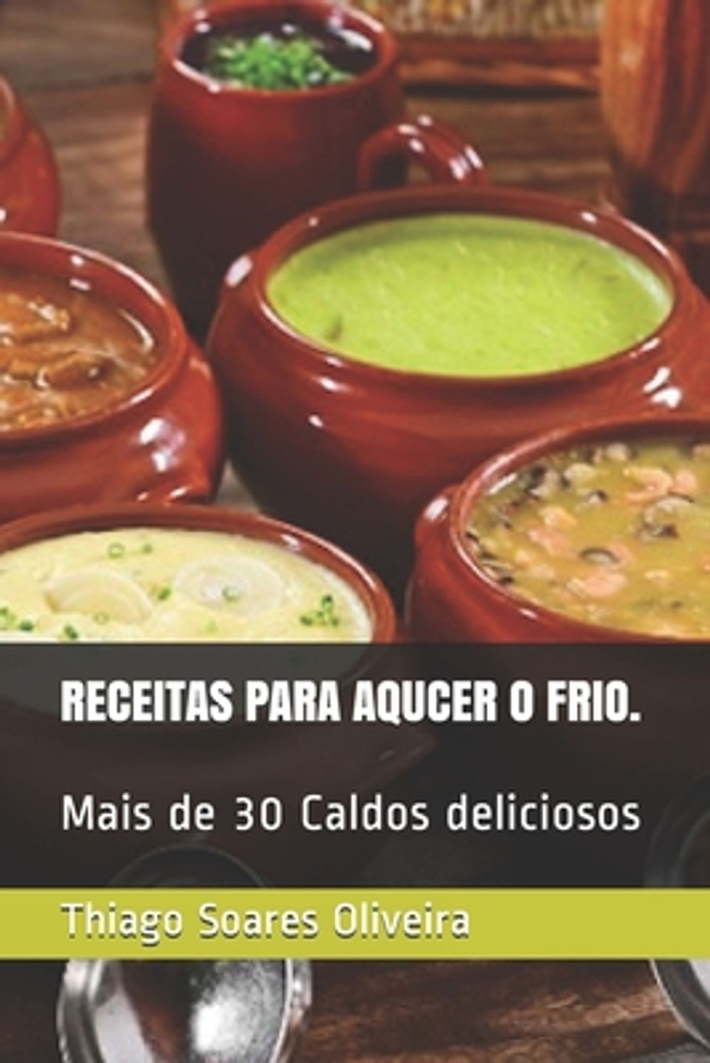 Caldos Para Aqucer O Frio. by Thiago Soares Oliveira (Portuguese) Paperback Book