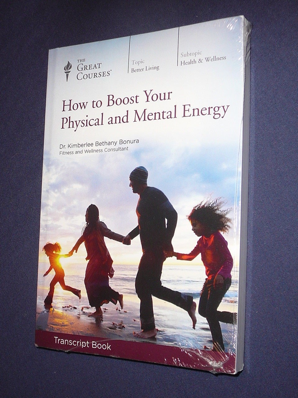 Teaching Co Great Courses TRANSCRIPT HOW to BOOST YOUR PHYSICAL MENTAL ENERGY