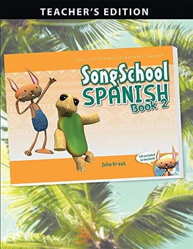 SONG SCHOOL SPANISH BOOK 2 TEACHER’S EDITION By Julia Kraut & Lauraine Gustafson