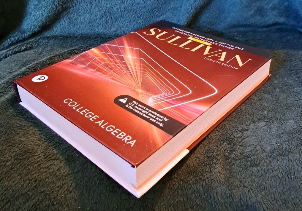 SULLIVAN College Algebra- Twelfth 12th Edition Annotated Instructor’s Ed. New