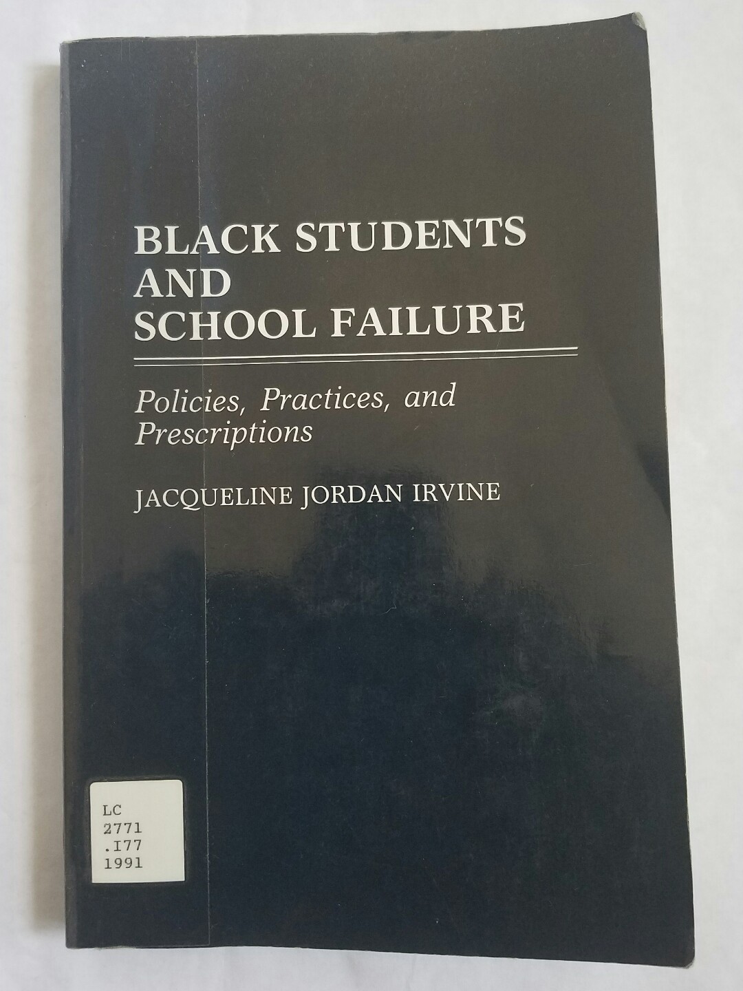Black Students and School Failure : Policies, Practices, and Prescriptions