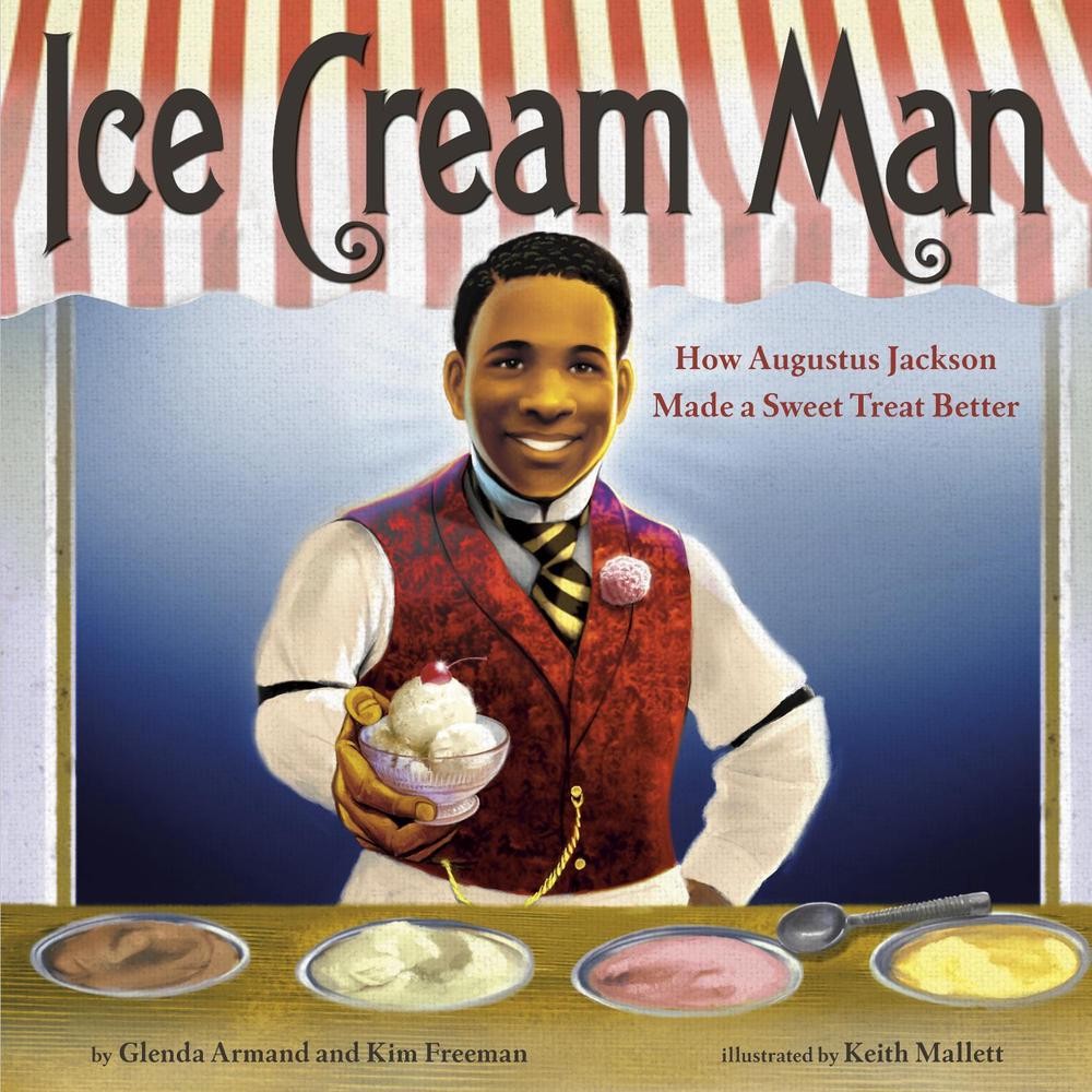 Ice Cream Man: How Augustus Jackson Made a Sweet Treat Better by Glenda Armand (