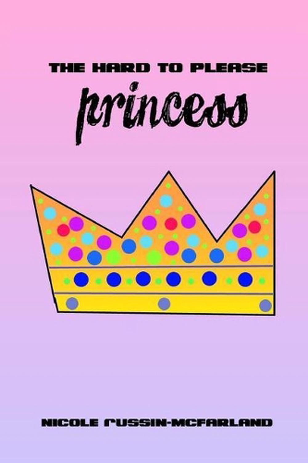 The Hard to Please Princess by Nicole Russin-McFarland (English) Paperback Book