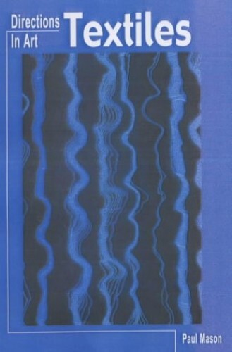 Directions In Art: Textiles by Mason, Paul Hardback Book The Fast Free Shipping