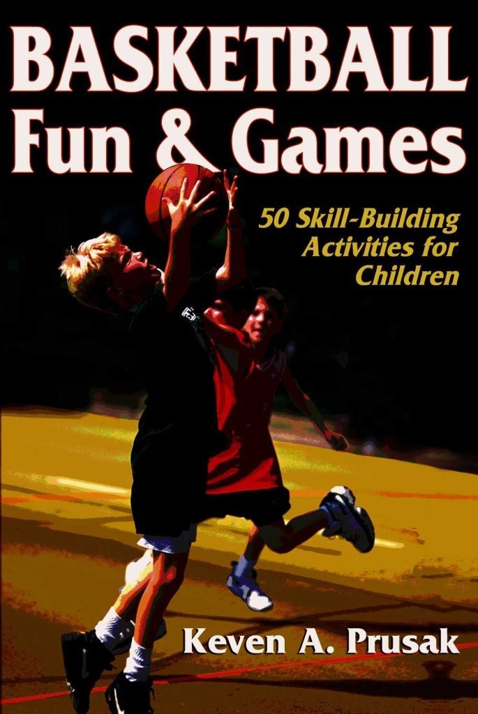 Basketball Fun & Games:50 Skill-Building Activities for Children