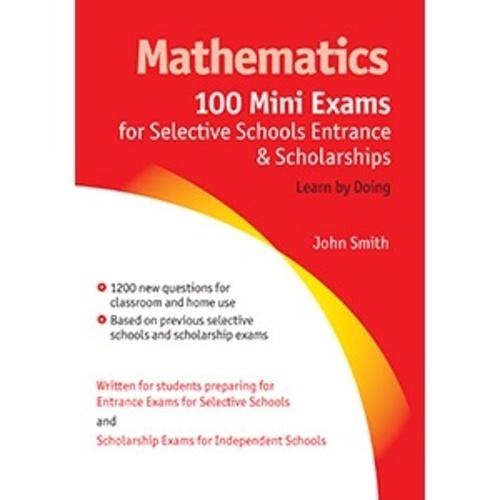 Mathematics: 100 Mini Exams for Selective Schools Entrance and Scholarships