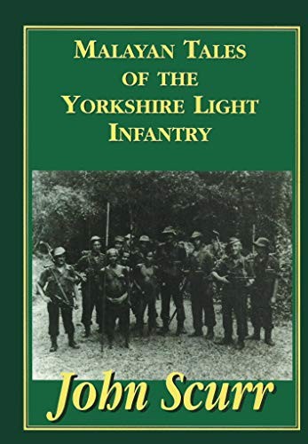 Malayan Tales of the Yorkshire Light Infantry by John Scurr Hardback Book The