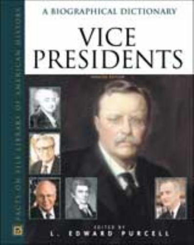 Vice Presidents : A Biographical Dictionary by L. Edward Purcell (2001, …
