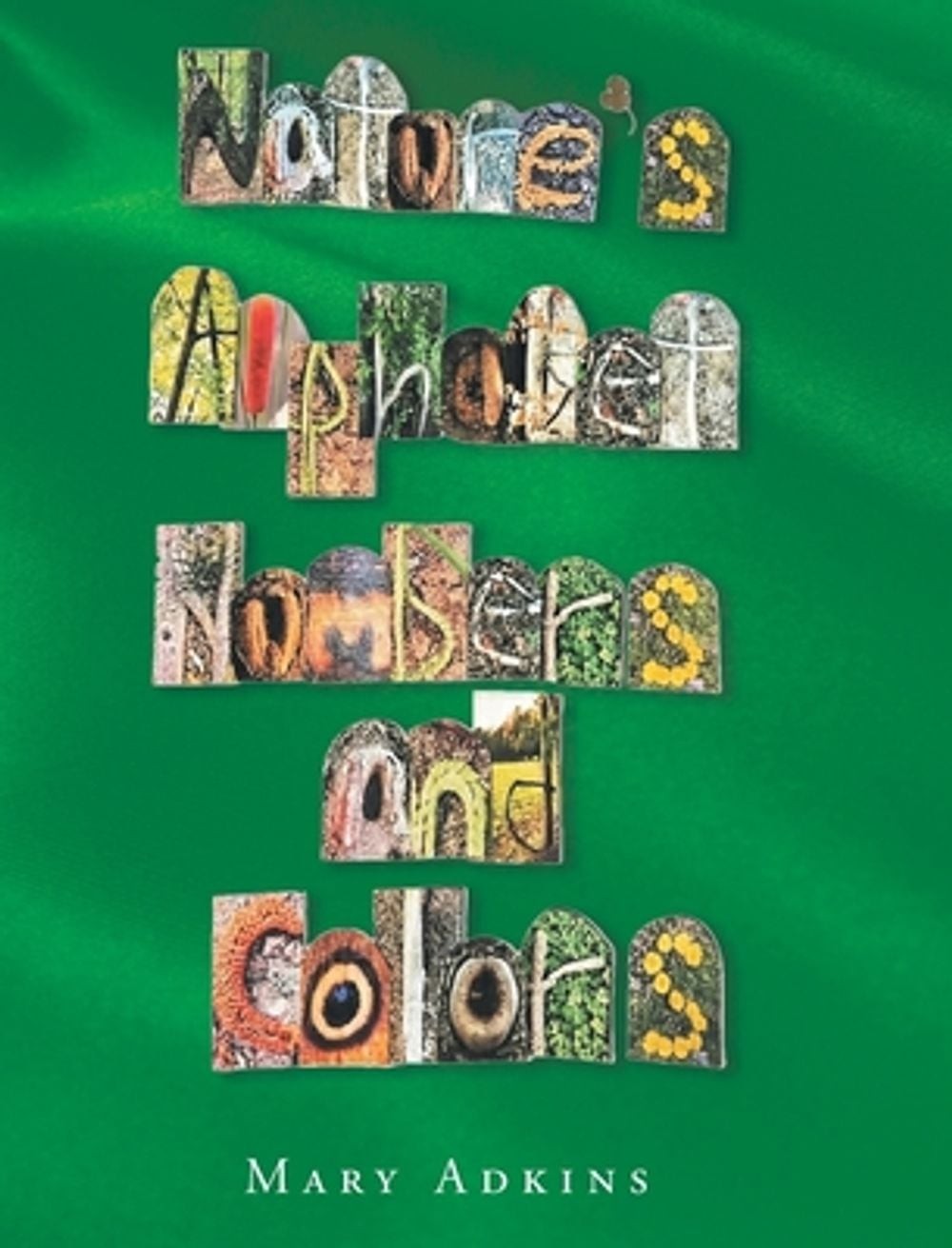 Nature’s Alphabet, Numbers, and Colors by Mary Adkins Hardcover Book